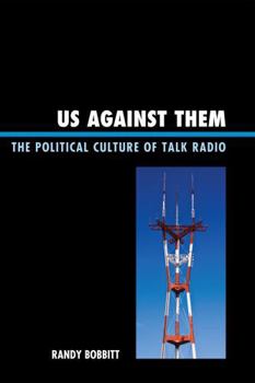 Hardcover Us Against Them: The Political Culture of Talk Radio Book