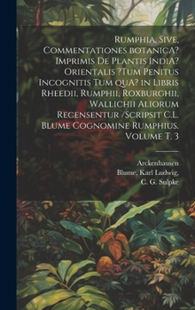 Hardcover Rumphia, sive, Commentationes botanicA? imprimis de plantis IndiA? Orientalis ?tum penitus incognitis tum quA? in libris Rheedii, Rumphii, Roxburghii, [Latin] Book