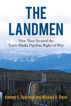 Paperback The Landmen: How They Secured the Trans-Alaska Pipeline Right-of-Way Book