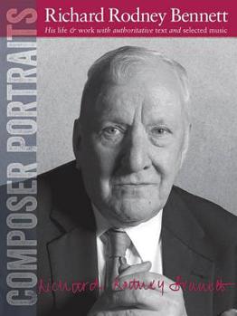 Paperback Composer Portraits: Richard Rodney Bennett: His Life & Work with Authoritative Text and Selected Music Book