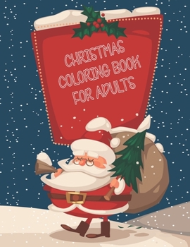 Paperback Christmas Coloring Book For Adults: Christmas Adult Coloring Book, Colorful Christmas Coloring Book For Adults A Festive Coloring Book Featuring Beaut Book