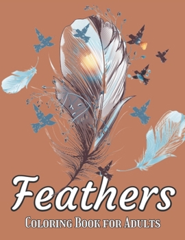 Paperback Feathers Coloring Book for Adults: A Feathers Design Stress Relieving Coloring pages Relaxation For Adults Book