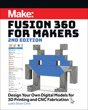 Paperback Fusion 360 for Makers: Design Your Own Digital Models for 3D Printing and CNC Fabrication Book