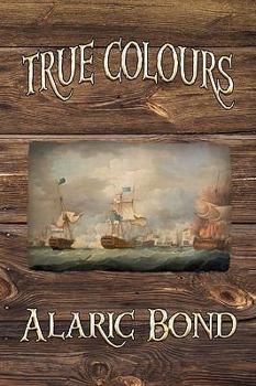 Paperback True Colours (the Third Book in the Fighting Sail Series) Book