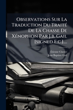 Paperback Observations Sur La Traduction Du Traité De La Chasse De Xénophon Par J.b. Gail [signed E.c.].... [French] Book