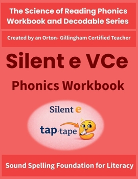 Silent E Phonics Workbook: Magic E Long Vowel VCe Words (a_e, i_e, o_e, u_e) - Science of Reading Aligned Decoding, Spelling & Reading Practice for ... of Reading Phonics Workbook and Decodable)