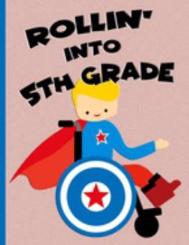 Rollin' into 5th Grade : Blonde Hair Boy in Wheelchair : Wide Ruled Notebook