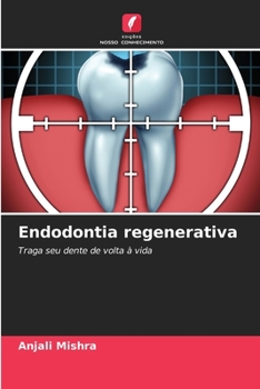 Endodontie régénérative: Redonner vie à votre dent