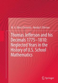 Paperback Thomas Jefferson and His Decimals 1775-1810: Neglected Years in the History of U.S. School Mathematics Book