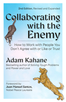 Paperback Collaborating with the Enemy, Second Edition: How to Work with People You Don't Agree with or Like or Trust Book