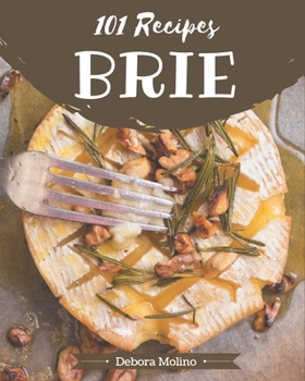 Paperback 101 Brie Recipes: Cook it Yourself with Brie Cookbook! Book