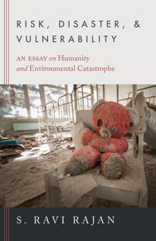 Hardcover Risk, Disaster, and Vulnerability: An Essay on Humanity and Environmental Catastrophe Book