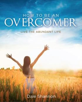 Paperback How to Be An Overcomer: Live the Abundant Life Book