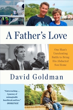 Paperback A Father's Love: One Man's Unrelenting Battle to Bring His Abducted Son Home Book