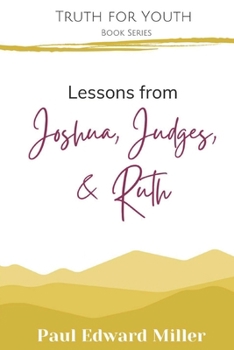 Lessons from Joshua, Judges, and Ruth (Truth for Youth)