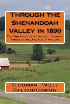 Through the Shenandoah Valley in 1890: The Chronicle of a Leisurely Journey Through the Uplands of Virginia
