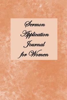 Paperback Sermon Application Journal: For Women Who Love the Bible Book