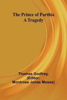 Paperback The Prince of Parthia: A Tragedy Book
