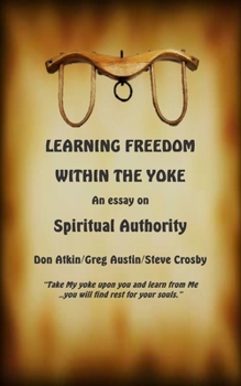 Paperback Learning Freedom Within the Yoke: An Essay on Spiritual Authority Book