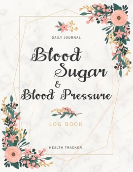 Blood Sugar and Blood Pressure Log Book: Daily Record Diabetes and Blood Pressure Journal | Weekly Weight Tracker | Health Tracker Journal | Diary ... Tracking Log (Daily Health Record Book)