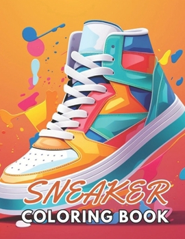 Paperback Sneaker Coloring Book: New and Exciting Designs Suitable for All Ages Book