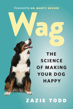 Paperback Wag: The Science of Making Your Dog Happy Book