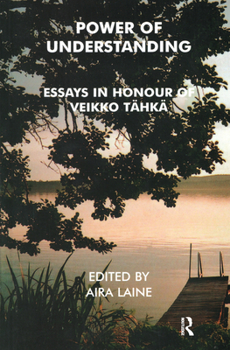 Hardcover Power of Understanding: Essays in Honour of Veikko Tahka Book