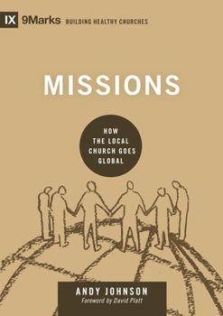 Missions: How the Local Church Goes Global - Book  of the 9Marks: Building Healthy Churches