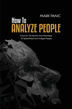 Paperback How To Analyze People: Discover The Secrets And Techniques To Speed Read And Analyze People Book