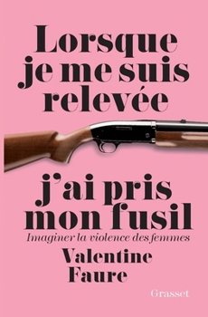 Lorsque Je Me Suis Relevee J AI Pris Mon Fusi