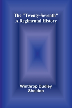 Paperback The "Twenty-Seventh": A Regimental History Book