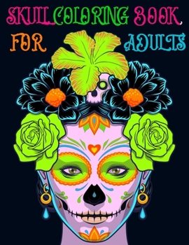 Skull Coloring Book For Adults: 47 High-Quality Designs | A Day of the Dead Coloring Book with Fun Skull Designs for Relaxation