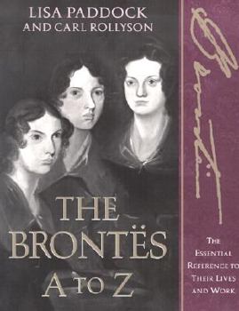 Paperback The Brontes A to Z: The Essential Reference to Their Lives and Work Book