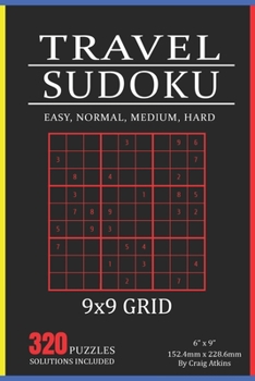 Paperback Travel Sudoku: 320 Puzzles In Easy, Normal, Medium And Hard. 9x9 Grid, Solutions Included Book