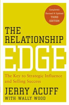 Paperback The Relationship Edge: The Key to Strategic Influence and Selling Success Book