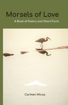 Morsels of Love: A Book of Poetry and Short Form
