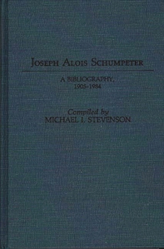 Hardcover Joseph Alois Schumpeter: A Bibliography, 1905-1984 Book