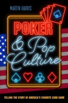 Paperback Poker and Pop Culture: Telling the Story of America's Favorite Card Game Book