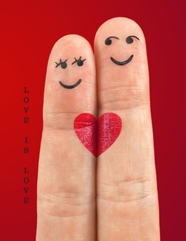 LOVE IS LOVE: Love Journals. Blank A4 Notebook, 101 Pages