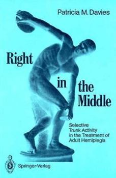 Paperback Right in the Middle: Selective Trunk Activity in the Treatment of Adult Hemiplegia, Book