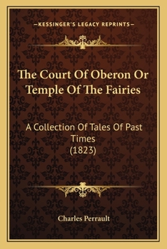 The Court Of Oberon Or Temple Of The Fairies: A Collection Of Tales Of Past Times (1823)