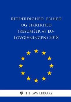 Paperback Retfærdighed, frihed og sikkerhed (Resuméer af EU-lovgivningen) 2018 [Danish] Book