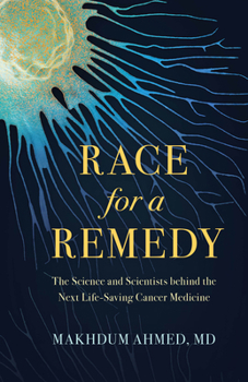 Hardcover Race for a Remedy: The Science and Scientists Behind the Next Life-Saving Cancer Medicine Book