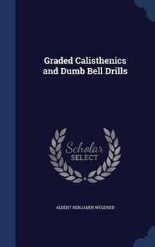 Graded calisthenics and dumb bell drills