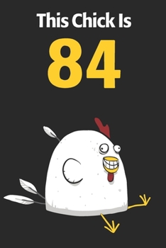 This Chick Is 84: Cute 84th Birthday 122 Page Diary Journal Notebook Planner Gift For Chicken Lovers