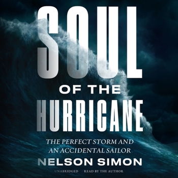 Audio CD Soul of the Hurricane Lib/E: The Perfect Storm and an Accidental Sailor Book