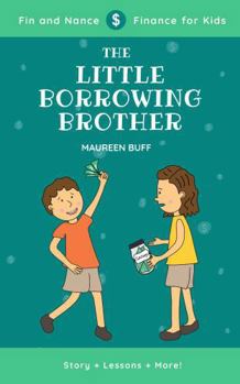Paperback The Little Borrowing Brother: Fin and Nance - Finance for Kids Book