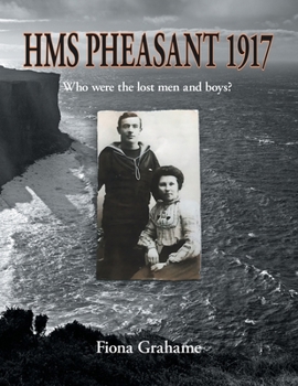 Paperback HMS Pheasant 1917: Who were the lost men and boys? Book