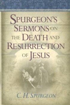 Hardcover Spurgeon's Sermons on the Death and Resurrection of Jesus Book