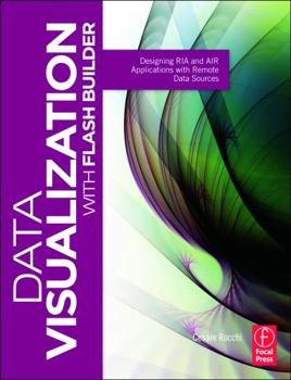 Paperback Data Visualization with Flash Builder: Designing RIA and Air Applications with Remote Data Sources Book